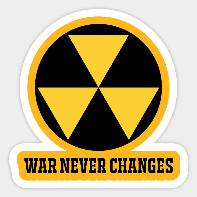 WAR NEVER CHANGES Sticker by theanomalius_merch